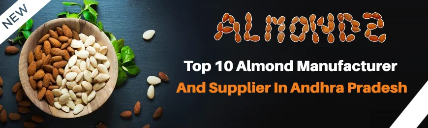 Almond Manufacturers in Andhra Pradesh