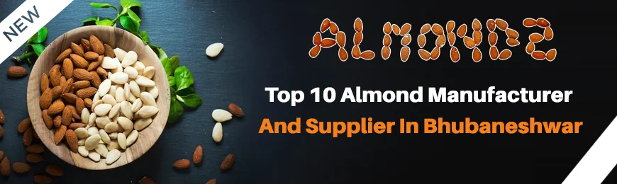 Almond Manufacturers in Bhubaneshwar
