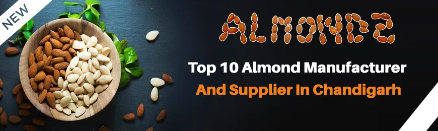 Almond Manufacturers in Chandigarh