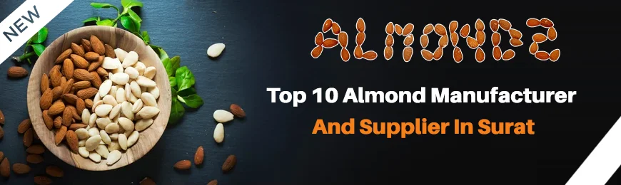 Almond Manufacturers in Surat
