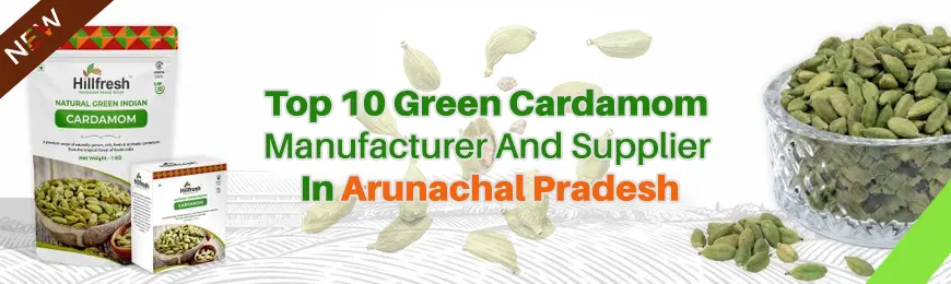 Green Cardamom Manufacturers in Arunachal Pradesh