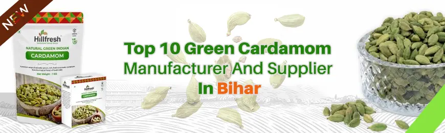 Green Cardamom Manufacturers in Bihar