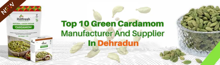 Green Cardamom Manufacturers in Dehradun