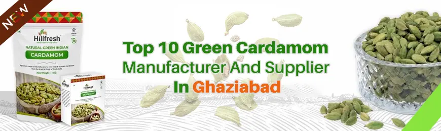 Green Cardamom Manufacturers in Ghaziabad