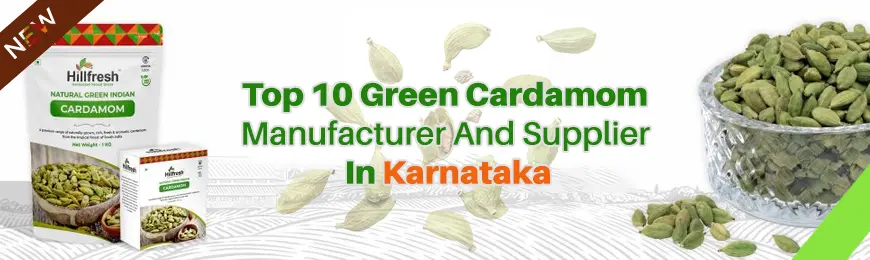 Green Cardamom Manufacturers in Karnataka
