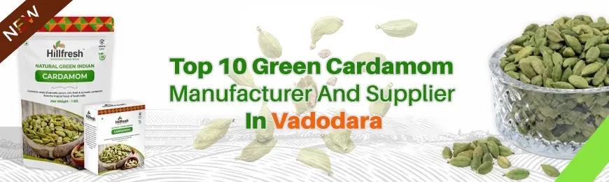 Green Cardamom Manufacturers in Vadodara