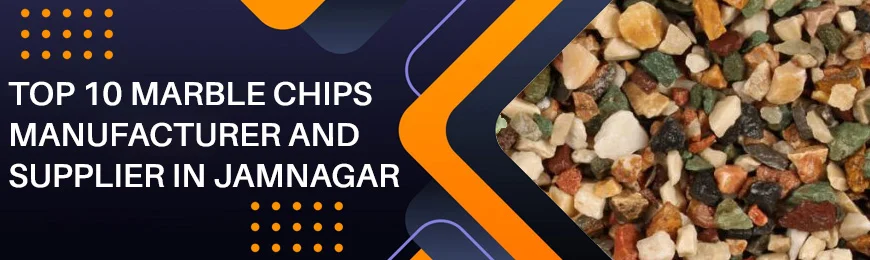 Marble Chips Manufacturers in Jamnagar