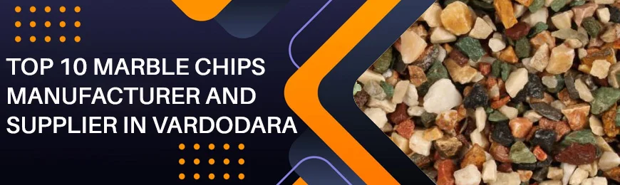 Marble Chips Manufacturers in Vadodara