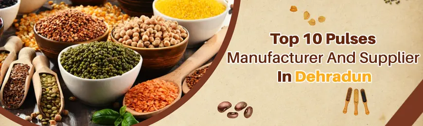 Pulses Manufacturers in Dehradun