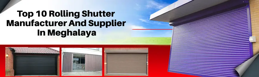 Rolling Shutter Manufacturers in Meghalaya