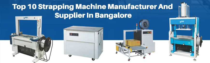Strapping Machine Manufacturers in Bangalore