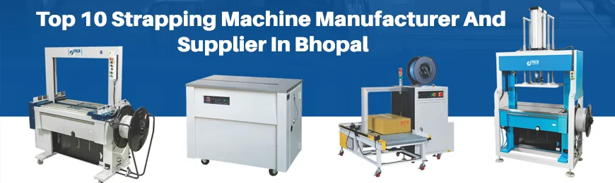 Strapping Machine Manufacturers in Bhopal