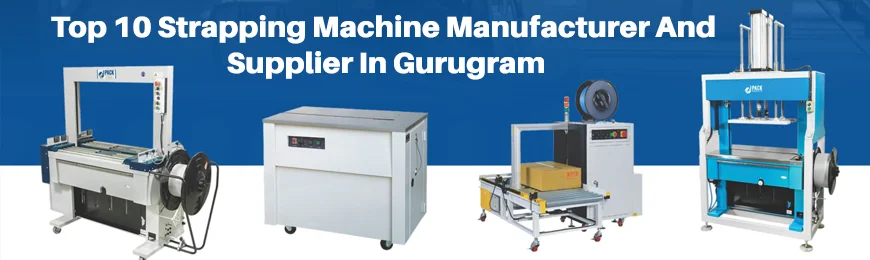 Strapping Machine Manufacturers in Gurugram