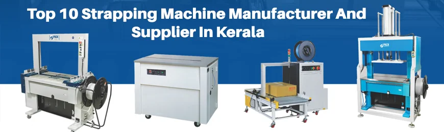 Strapping Machine Manufacturers in Kerala
