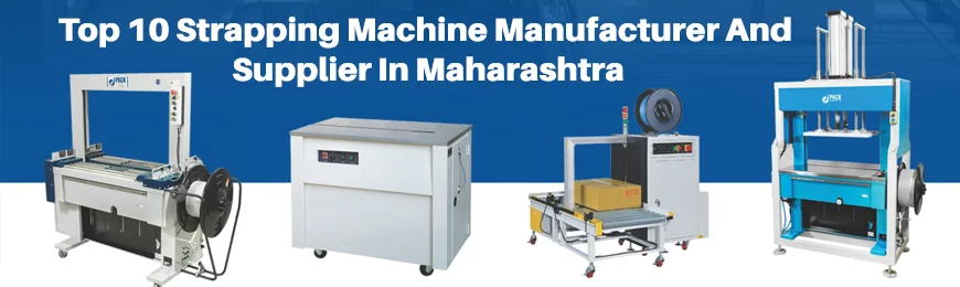 Strapping Machine Manufacturers in Maharashtra